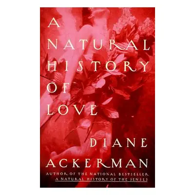 "A Natural History of Love" - "" ("Ackerman Diane")