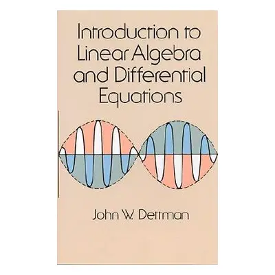 "Introduction to Linear Algebra and Differential Equations" - "" ("Dettman John W.")