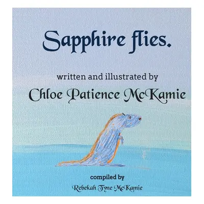 "Sapphire flies." - "" ("McKamie Chloe Patience")