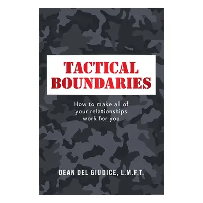 "Tactical Boundaries: How to Make All of Your Relationships Work for You" - "" ("Giudice L. M. F