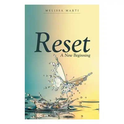 "Reset: A New Beginning" - "" ("Marti Melissa")