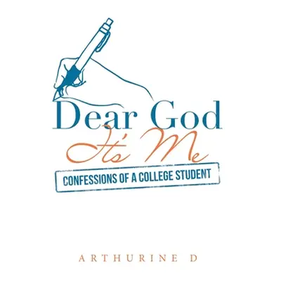 "Dear God It's Me: Confessions of a College Student" - "" ("D Arthurine")