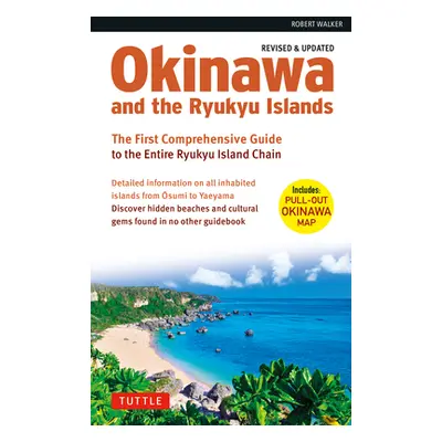 "Okinawa and the Ryukyu Islands: The First Comprehensive Guide to the Entire Ryukyu Island Chain