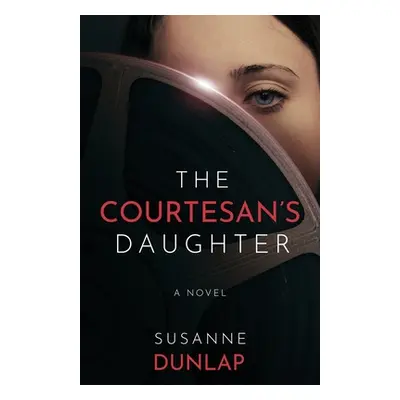 "The Courtesan's Daughter" - "" ("Dunlap Susanne")