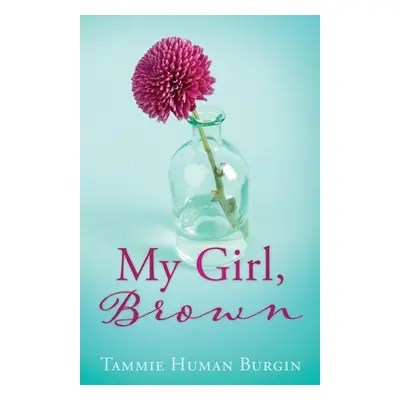 "My Girl, Brown" - "" ("Burgin Tammie Human")