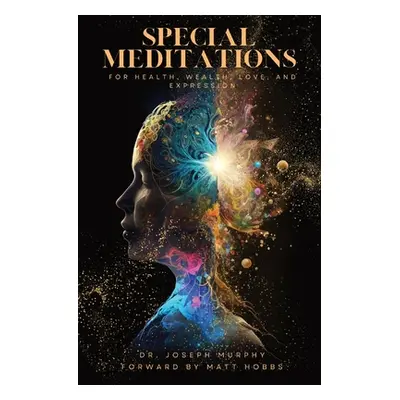 "Special Meditations for Health, Wealth, Love, and Expression" - "" ("Murphy Joseph")