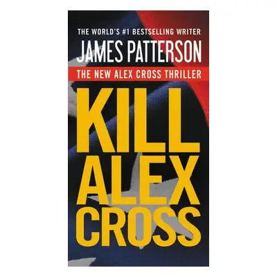 "Kill Alex Cross" - "" ("Patterson James")