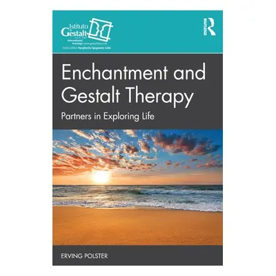 "Enchantment and Gestalt Therapy: Partners in Exploring Life" - "" ("Polster Erving")