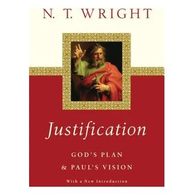 "Justification: God's Plan Paul's Vision" - "" ("Wright N. T.")