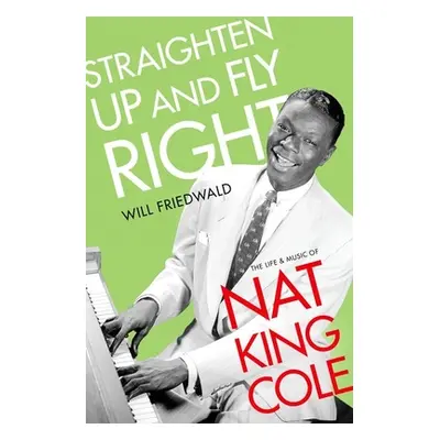 "Straighten Up and Fly Right: The Life and Music of Nat King Cole" - "" ("Friedwald Will")