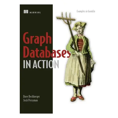 "Graph Databases in Action" - "" ("Bechberger Dave")