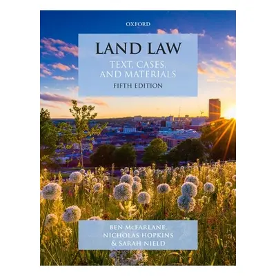 "Land Law" - "Text, Cases and Materials" ("McFarlane Ben (Professor of English Law Professor of 