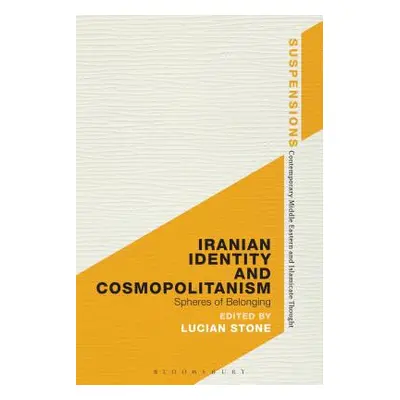 "Iranian Identity and Cosmopolitanism: Spheres of Belonging" - "" ("Stone Lucian")