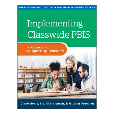 "Implementing Classwide Pbis: A Guide to Supporting Teachers" - "" ("Myers Diane")