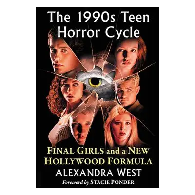 "1990s Teen Horror Cycle: Final Girls and a New Hollywood Formula" - "" ("West Alexandra")