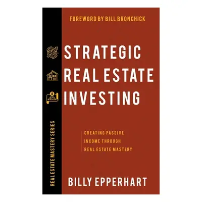 "Strategic Real Estate Investing: Creating Passive Income Through Real Estate Mastery" - "" ("Ep