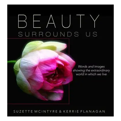 "Beauty Surrounds Us: A Words & Images Coffee Table Book" - "" ("Flanagan Kerrie L.")