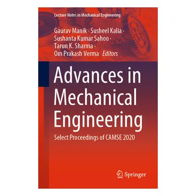 "Advances in Mechanical Engineering: Select Proceedings of Camse 2020" - "" ("Manik Gaurav")