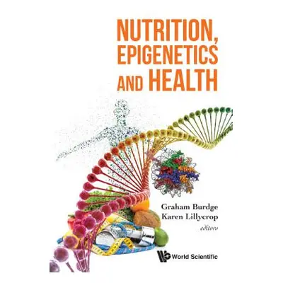 "Nutrition, Epigenetics and Health" - "" ("Burdge Graham")