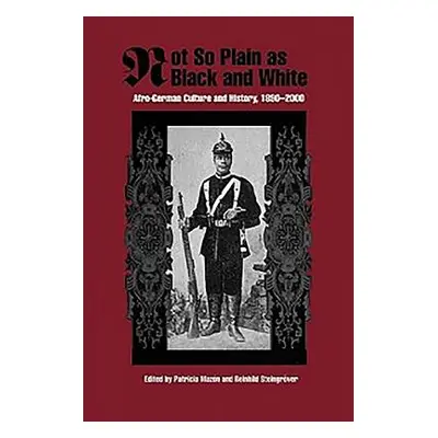 "Not So Plain as Black and White: Afro-German Culture and History, 1890-2000" - "" ("Mazon Patri