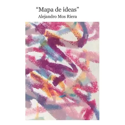 "Mapa de ideas" - "" ("Riera Alejandro Mos")