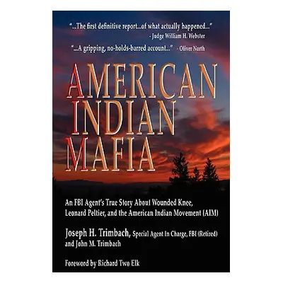 "American Indian Mafia: An FBI Agent's True Story about Wounded Knee, Leonard Peltier, and the A