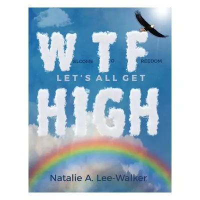 "Welcome to Freedom! Let's All Get High" - "" ("Lee-Walker Natalie A.")