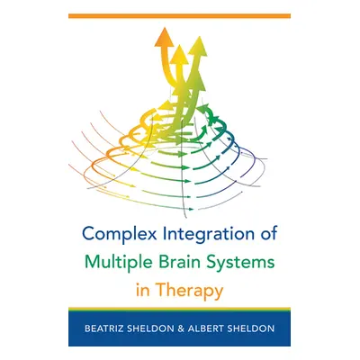 "Complex Integration of Multiple Brain Systems in Therapy" - "" ("Sheldon Beatriz")