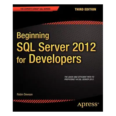 "Beginning SQL Server 2012 for Developers" - "" ("Dewson Robin")