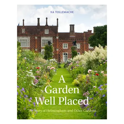 "A Garden Well Placed: The Story of Helmingham and Other Gardens" - "" ("Tollemache Xa")