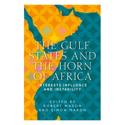 "The Gulf States and the Horn of Africa: Interests, Influences and Instability" - "" ("Mason Rob