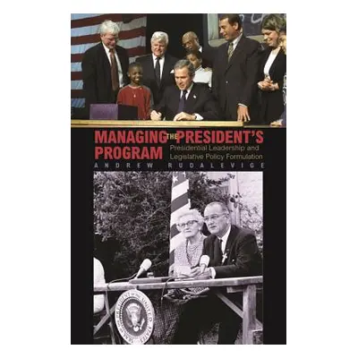 "Managing the President's Program: Presidential Leadership and Legislative Policy Formulation" -