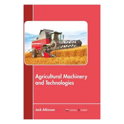 "Agricultural Machinery and Technologies" - "" ("Atkinson Jack")