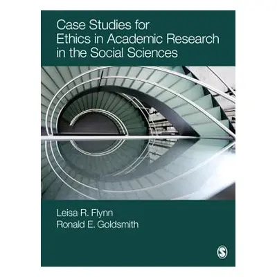 "Case Studies for Ethics in Academic Research in the Social Sciences" - "" ("Flynn Leisa Reineck