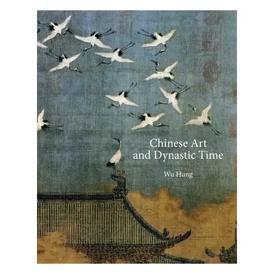 "Chinese Art and Dynastic Time" - "" ("Hung Wu")