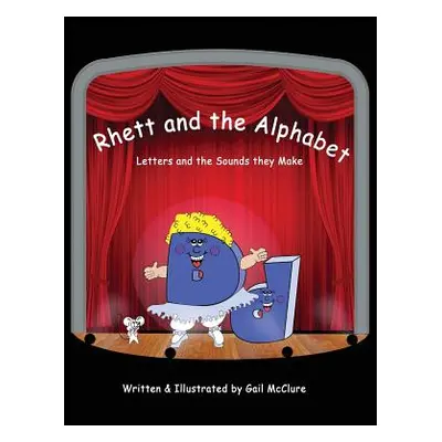 "Rhett and The Alphabet: Letters and the Sounds featuring the McClure Method" - "" ("McClure Gai