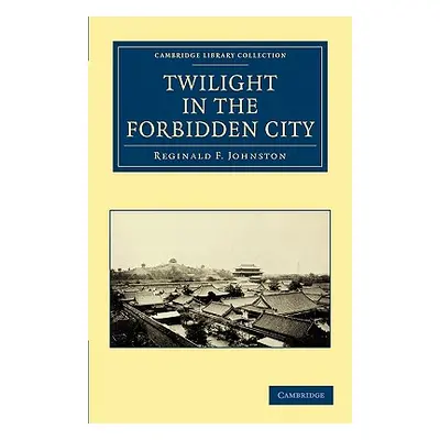 "Twilight in the Forbidden City" - "" ("Johnston Reginald F.")