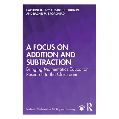 "A Focus on Addition and Subtraction: Bringing Mathematics Education Research to the Classroom" 