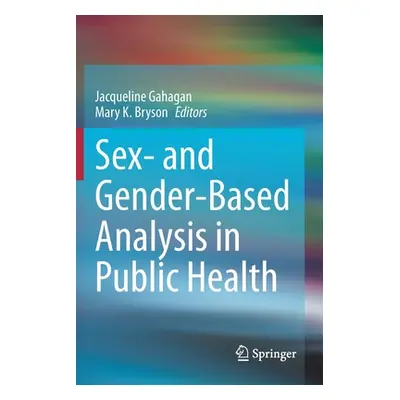 "Sex- And Gender-Based Analysis in Public Health" - "" ("Gahagan Jacqueline")