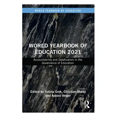 "World Yearbook of Education 2021: Accountability and Datafication in the Governance of Educatio