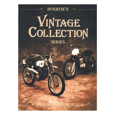 "Intertec's Vintage Collection Series: Two-Stroke Motorcycles" - "" ("Editors of Haynes Manuals"