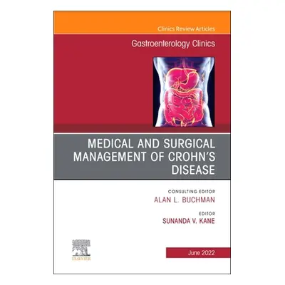 "Medical and Surgical Management of Crohn's Disease, An Issue of Gastroenterology Clinics of Nor