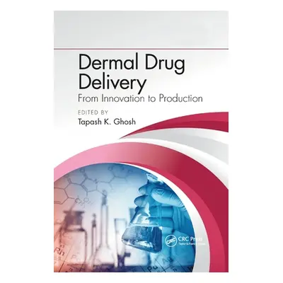 "Dermal Drug Delivery: From Innovation to Production" - "" ("Ghosh Tapash K.")