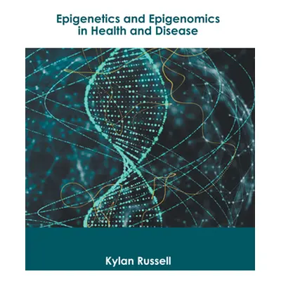 "Epigenetics and Epigenomics in Health and Disease" - "" ("Russell Kylan")