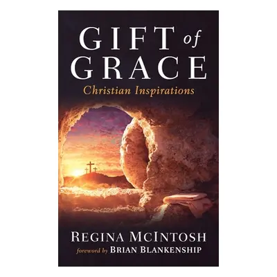 "Gift of Grace: Christian Inspirations" - "" ("McIntosh Regina")