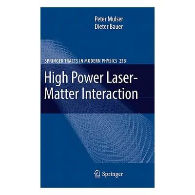 "High Power Laser-Matter Interaction" - "" ("Mulser Peter")