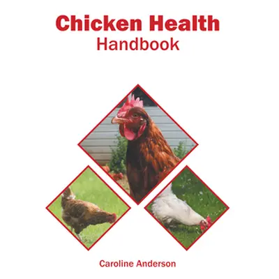 "Chicken Health Handbook" - "" ("Anderson Caroline")