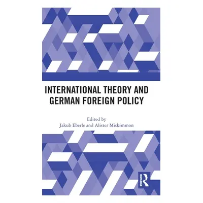 "International Theory and German Foreign Policy" - "" ("Eberle Jakub")