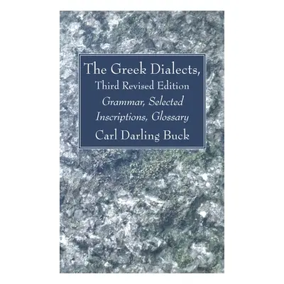 "The Greek Dialects, Third Revised Edition" - "" ("Buck Carl Darling")