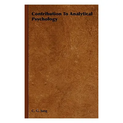 "Contribution to Analytical Psychology" - "" ("Jung Carl Gustav")